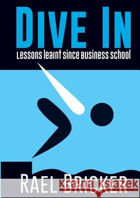 Dive in: Lessons learnt since Business School Bricker, Rael Ivan 9780648311102 Rael Bricker - Give Your Business the Edge - książka
