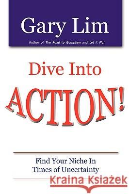 Dive Into ACTION! Find Your Niche in Times of Uncertainty Gary Lim 9780578018232 Dorato Press - książka