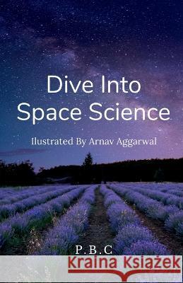 Dive Into Space Science!! P C   9798888158432 Notion Press - książka