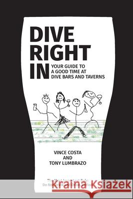 Dive Right In: Your guide to a good time at dive bars and taverns - with deleted scenes Vince Costa Tony Lumbrazo April Drugan 9780578555928 Tavern Rules - książka