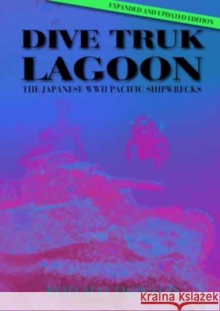 Dive Truk Lagoon, 2nd edition: The Japanese WWII Pacific Shipwrecks Rod Macdonald 9781849955416 Whittles Publishing - książka