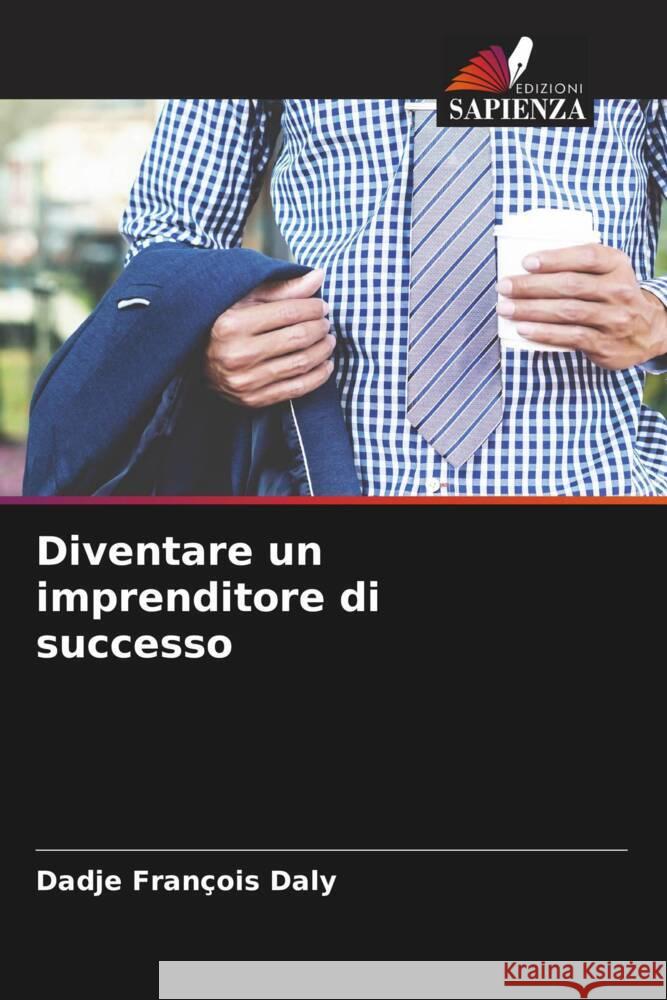 Diventare un imprenditore di successo Dadje Francois Daly   9786205910306 Edizioni Sapienza - książka