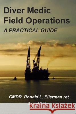 Diver Medic Field Operations: A Practical Guide Cmdr Ronald L. Ellerma 9781724827449 Createspace Independent Publishing Platform - książka