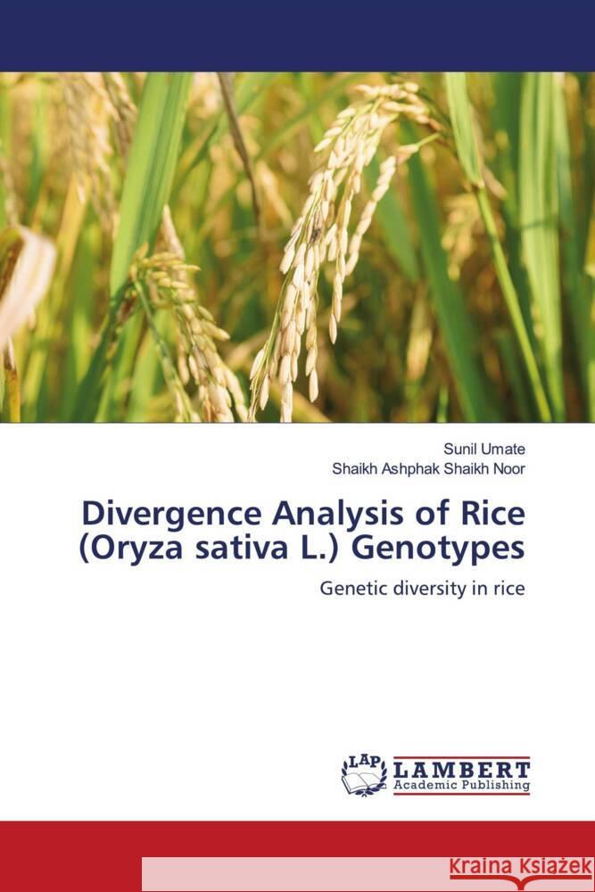 Divergence Analysis of Rice (Oryza sativa L.) Genotypes Umate, Sunil, Shaikh Noor, Shaikh Ashphak 9786204197258 LAP Lambert Academic Publishing - książka