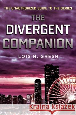 Divergent Companion Lois H. Gresh 9781250045102 St. Martin's Griffin - książka