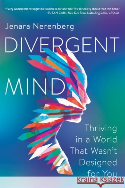 Divergent Mind: Thriving in a World That Wasn't Designed for You Jenara Nerenberg 9780062876805 HarperCollins Publishers Inc - książka