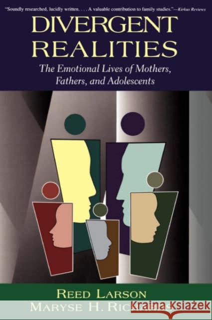 Divergent Realities: The Emotional Lives of Mothers, Fathers, and Adolescents Reed E. Larson Maryse H. Richards Larson Richards 9780465016631 Basic Books - książka