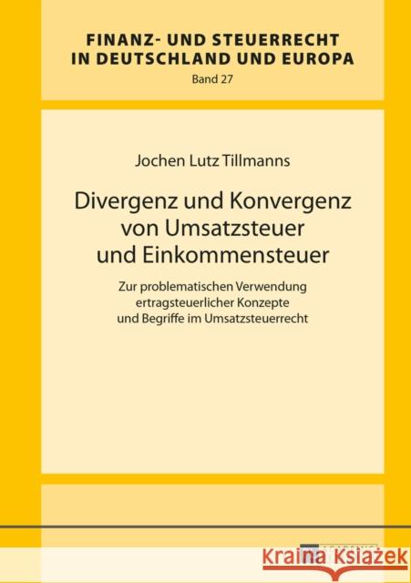 Divergenz Und Konvergenz Von Umsatzsteuer Und Einkommensteuer: Zur Problematischen Verwendung Ertragsteuerlicher Konzepte Und Begriffe Im Umsatzsteuer Drüen, Klaus-Dieter 9783631662533 Peter Lang Gmbh, Internationaler Verlag Der W - książka