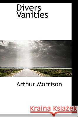 Divers Vanities Arthur Morrison 9781116366358  - książka