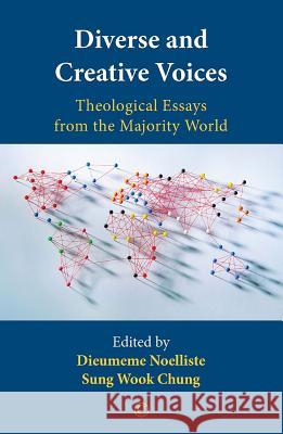 Diverse and Creative Voices: Theological Essays from the Majority World Sung Wook Chung Dieumeme Noelliste 9780227175460 James Clarke Company - książka