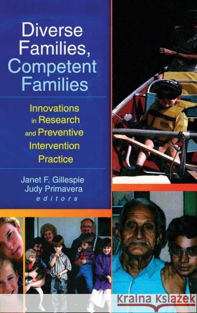 Diverse Families, Competent Families: Innovations in Research and Preventive Intervention Practice Gillespie, Janet F. 9780789007971 Haworth Press - książka