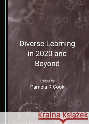 Diverse Learning in 2020 and Beyond Pamela R. Cook 9781527575899 Cambridge Scholars Publishing - książka
