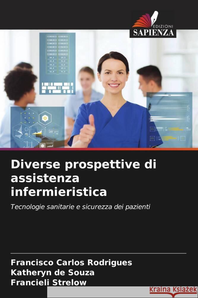 Diverse prospettive di assistenza infermieristica Rodrigues, Francisco Carlos, de Souza, Katheryn, Strelow, Francieli 9786206452003 Edizioni Sapienza - książka