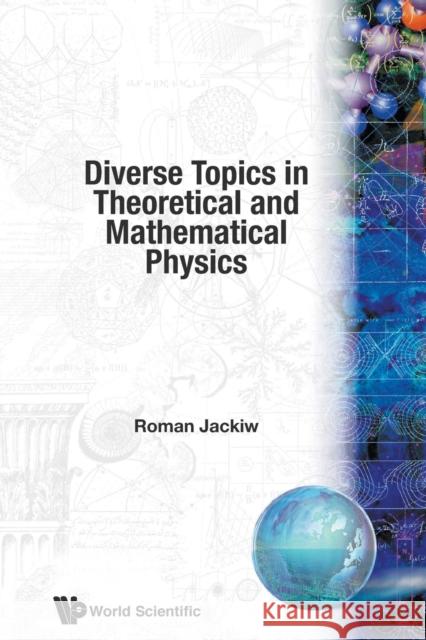 Diverse Topics in Theoretical and Mathematical Physics: Lectures by Roman Jackiw Jackiw, Roman 9789810216979 World Scientific Publishing Co Pte Ltd - książka