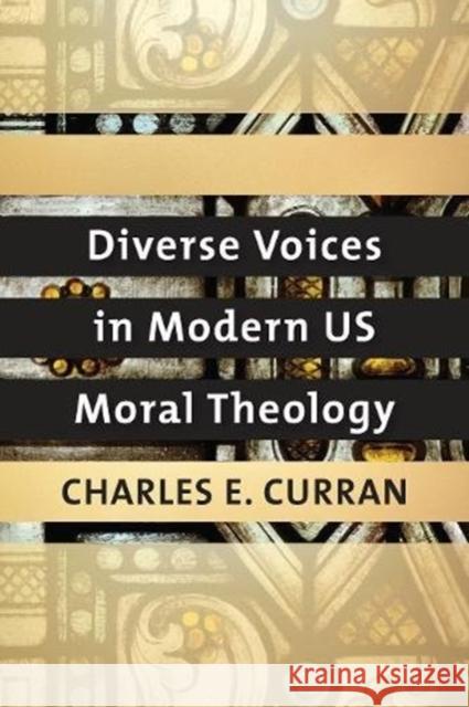 Diverse Voices in Modern Us Moral Theology Charles E. Curran 9781626166325 Georgetown University Press - książka