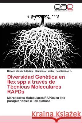 Diversidad Genética en Ilex spp a través de Técnicas Moleculares RAPDs Bubillo Rosana Elizabeth 9783848456758 Editorial Academica Espanola - książka