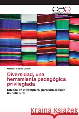 Diversidad, una herramienta pedagógica privilegiada Dufour, Mariana Cecilia 9783659036507 Editorial Academica Espanola - książka