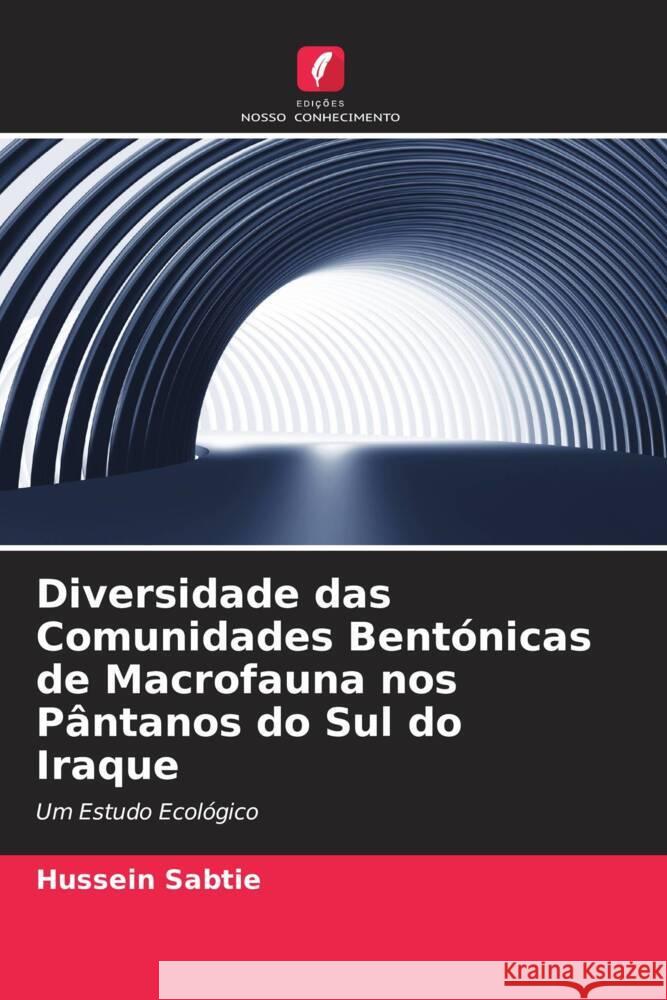 Diversidade das Comunidades Bentónicas de Macrofauna nos Pântanos do Sul do Iraque Sabtie, Hussein 9786205152034 Edições Nosso Conhecimento - książka