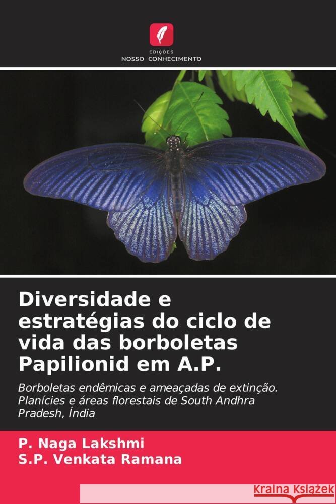 Diversidade e estratégias do ciclo de vida das borboletas Papilionid em A.P. Lakshmi, P. Naga, Ramana, S.P. Venkata 9786204396781 Edicoes Nosso Conhecimento - książka