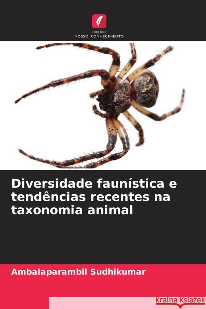 Diversidade faunística e tendências recentes na taxonomia animal Sudhikumar, Ambalaparambil 9786208292881 Edições Nosso Conhecimento - książka