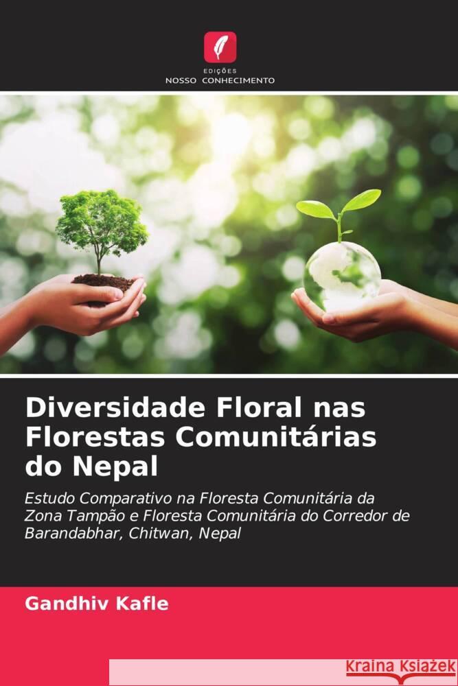 Diversidade Floral nas Florestas Comunitárias do Nepal Kafle, Gandhiv, Dhakal, Rishi Ram, Yadava, Jay Narayan 9786202970075 Edições Nosso Conhecimento - książka