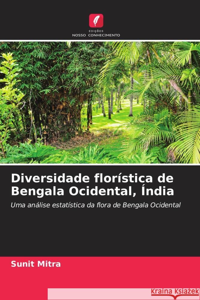 Diversidade florística de Bengala Ocidental, Índia Mitra, Sunit 9786208320263 Edições Nosso Conhecimento - książka