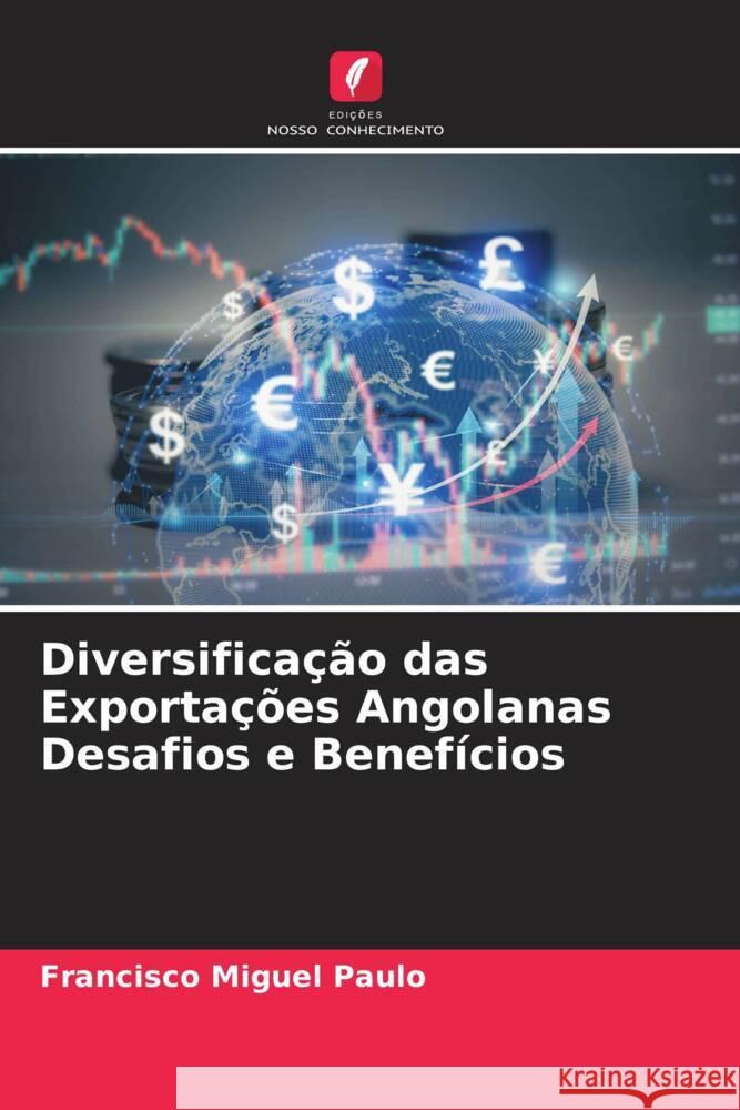 Diversificação das Exportações Angolanas Desafios e Benefícios Paulo, Francisco Miguel 9786207957767 Edições Nosso Conhecimento - książka