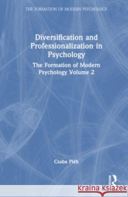 Diversification and Professionalization in Psychology Csaba Pleh 9781032625799 Taylor & Francis Ltd - książka
