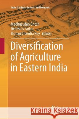 Diversification of Agriculture in Eastern India Madhusudan Ghosh Debashis Sarkar Bidhan Chandra Roy 9788132229681 Springer - książka