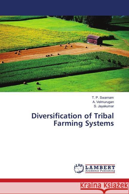 Diversification of Tribal Farming Systems Swarnam, T. P.; Velmurugan, A.; Jayakumar, S. 9783659905896 LAP Lambert Academic Publishing - książka