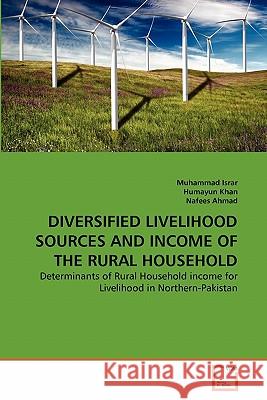 Diversified Livelihood Sources and Income of the Rural Household Muhammad Israr Humayun Khan Nafees Ahmad 9783639353440 VDM Verlag - książka