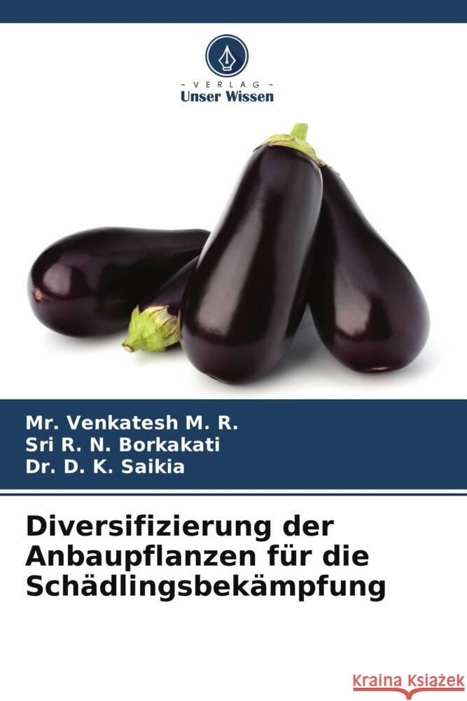 Diversifizierung der Anbaupflanzen für die Schädlingsbekämpfung Venkatesh M. R., Mr., Borkakati, Sri R. N., Saikia, Dr. D. K. 9786205118290 Verlag Unser Wissen - książka