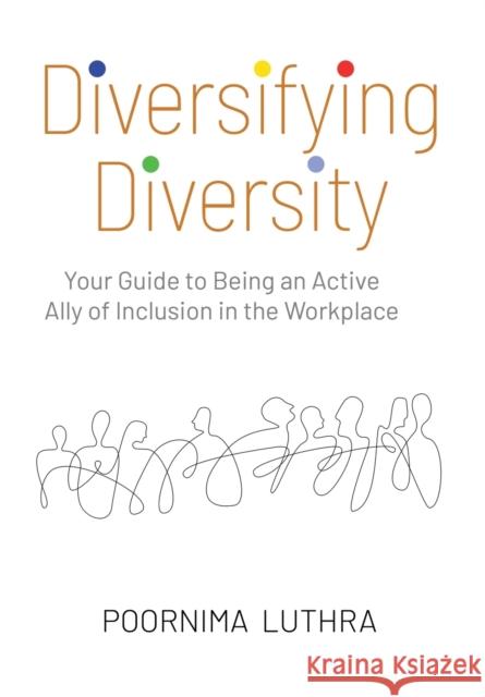 Diversifying Diversity: Your Guide to Being an Active Ally of Inclusion in the Workplace Poornima Luthra 9788797290309 Diversifying Diversity - książka