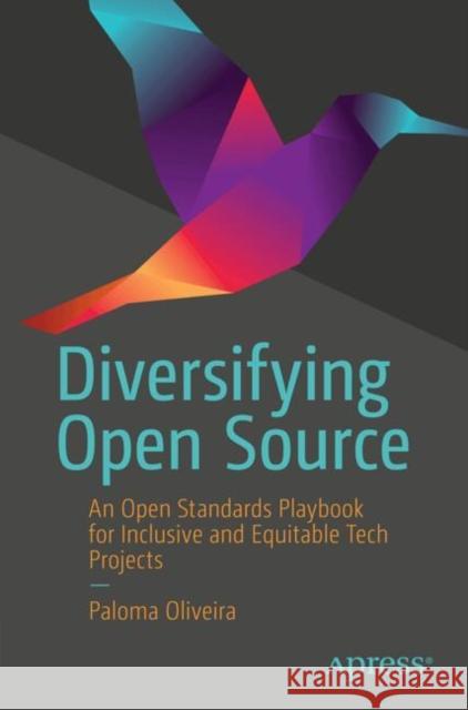 Diversifying Open Source: An Open Standards Playbook for Inclusive and Equitable Tech Projects Paloma Oliveira 9798868807688 Springer-Verlag Berlin and Heidelberg GmbH &  - książka