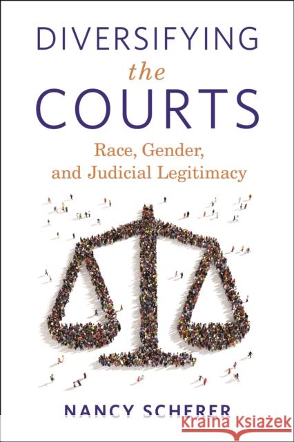 Diversifying the Courts: Race, Gender, and Judicial Legitimacy Nancy Scherer 9781479818709 New York University Press - książka