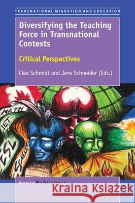 Diversifying the Teaching Force in Transnational Contexts Clea Schmidt Jens Schneider 9789463006613 Sense Publishers - książka