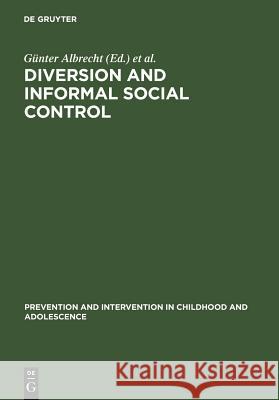 Diversion and Informal Social Control Gunter Albrecht Wolfgang Ludwig-Mayerhofer  9783110149487 Walter de Gruyter & Co - książka