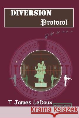 Diversion Protocol T. James LeDoux 9780985226671 Alpha Group 3 LLC - książka