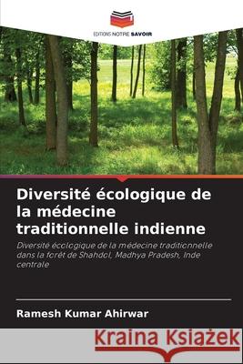 Diversit? ?cologique de la m?decine traditionnelle indienne Ramesh Kumar Ahirwar 9786209101434 Editions Notre Savoir - książka