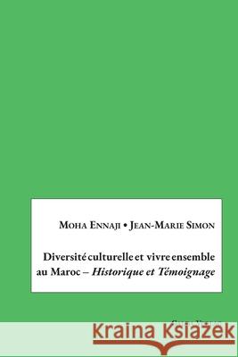 Diversité culturelle et vivre ensemble au Maroc - Historique et Témoignage Moha Ennaji Jean-Marie Simon 9783962030841 Galda Verlag - książka