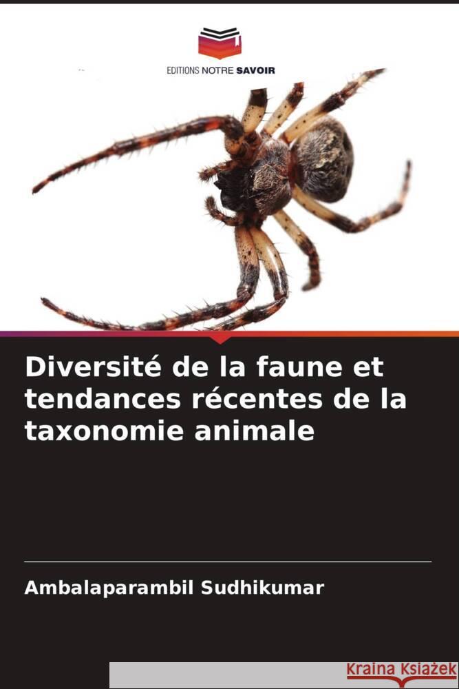 Diversité de la faune et tendances récentes de la taxonomie animale Sudhikumar, Ambalaparambil 9786208292904 Editions Notre Savoir - książka