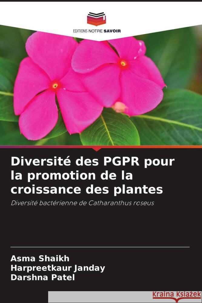 Diversité des PGPR pour la promotion de la croissance des plantes Shaikh, Asma, Janday, Harpreetkaur, Patel, Darshna 9786204445984 Editions Notre Savoir - książka