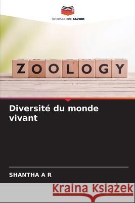 Diversité du monde vivant A R, SHANTHA 9786208810399 Editions Notre Savoir - książka