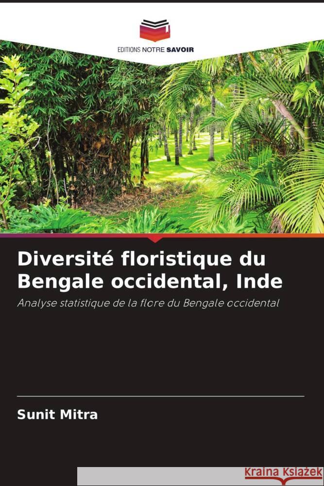 Diversité floristique du Bengale occidental, Inde Mitra, Sunit 9786208320249 Editions Notre Savoir - książka