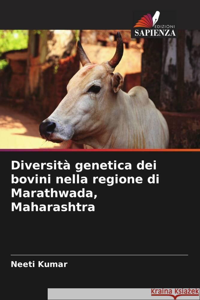 Diversit? genetica dei bovini nella regione di Marathwada, Maharashtra Neeti Kumar 9786206881018 Edizioni Sapienza - książka