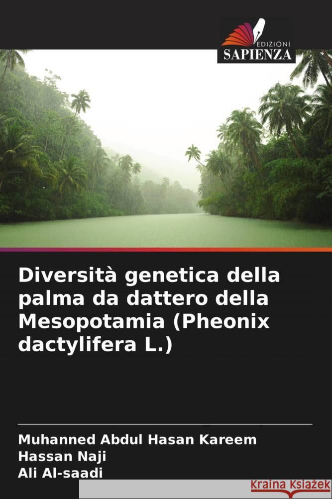 Diversit? genetica della palma da dattero della Mesopotamia (Pheonix dactylifera L.) Muhanned Abdu Hassan Naji Ali Al-Saadi 9786207367696 Edizioni Sapienza - książka