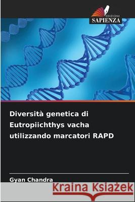 Diversità genetica di Eutropiichthys vacha utilizzando marcatori RAPD Chandra, Gyan 9786209238444 Edizioni Sapienza - książka