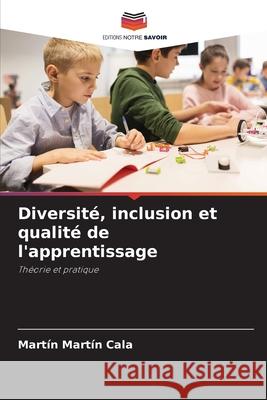 Diversité, inclusion et qualité de l'apprentissage Cala, Martín Martín 9786202466974 Editions Notre Savoir - książka