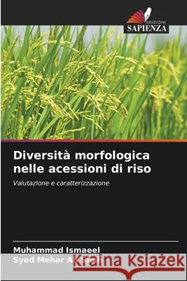 Diversit? morfologica nelle acessioni di riso Muhammad Ismaeel Syed Mehar Ali Shah 9786207569540 Edizioni Sapienza - książka