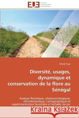 Diversité, Usages, Dynamique Et Conservation de la Flore Au Sénégal Faye-E 9783841781352 Editions Universitaires Europeennes - książka